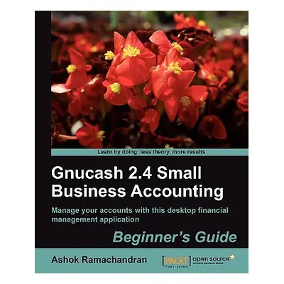 "Gnucash 2.4 Small Business Accounting: Beginner's Guide" - "" ("Ramachandran Ashok")(Paperback)