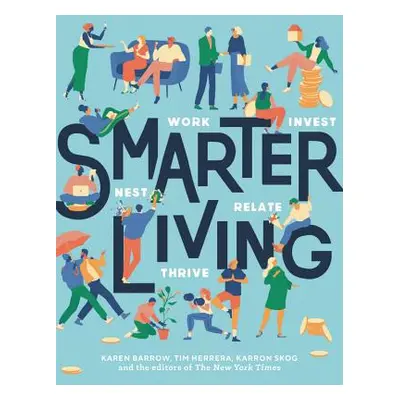 "Smarter Living: Work - Nest - Invest - Relate - Thrive" - "" ("Barrow Karen")(Pevná vazba)