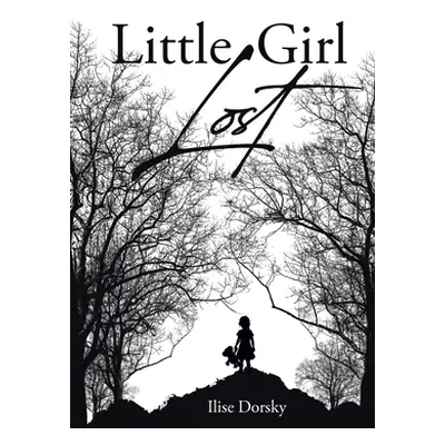 "Little Girl Lost" - "" ("Dorsky Ilise")(Paperback)