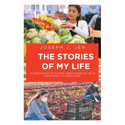 "The Stories of My Life: Autobiography of Former Under-Secretary of US Department of Agriculture