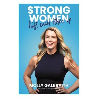 "Strong Women Lift Each Other Up" - "" ("Galbraith Molly")(Pevná vazba)