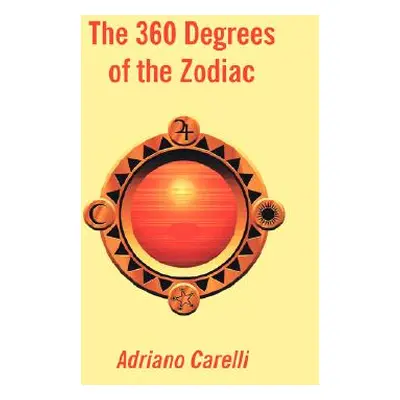 "The 360 Degrees of the Zodiac" - "" ("Carelli Adriano")(Paperback)