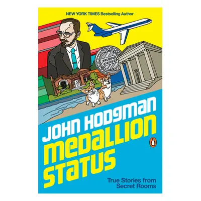 "Medallion Status: True Stories from Secret Rooms" - "" ("Hodgman John")(Paperback)