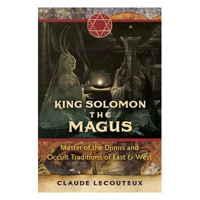 "King Solomon the Magus: Master of the Djinns and Occult Traditions of East and West" - "" ("Lec