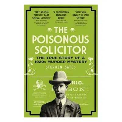 "Poisonous Solicitor" - "The True Story of a 1920s Murder Mystery" ("Bates Stephen")(Paperback /