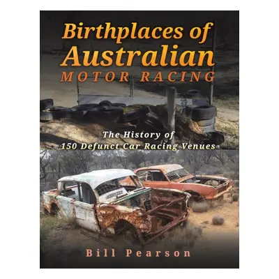 "Birthplaces of Australian Motor Racing" - "" ("Pearson Bill")(Paperback)