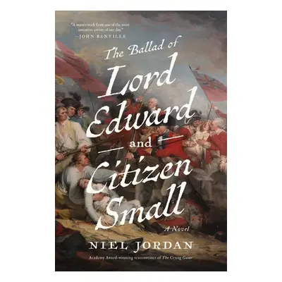 "The Ballad of Lord Edward and Citizen Small" - "" ("Jordan Neil")(Pevná vazba)