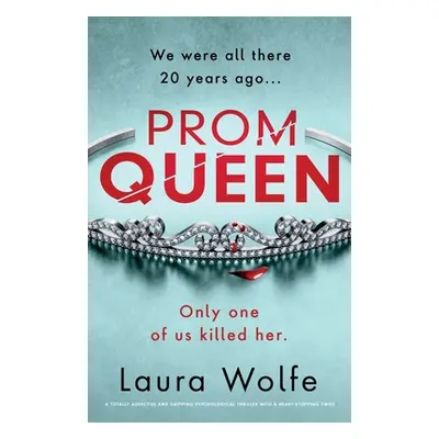 "Prom Queen: A totally addictive and gripping psychological thriller with a heart-stopping twist