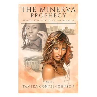 "The Minerva Prophecy: Provocative Tale of an Urban Artist" - "" ("Contee-Johnson Tameka")(Paper