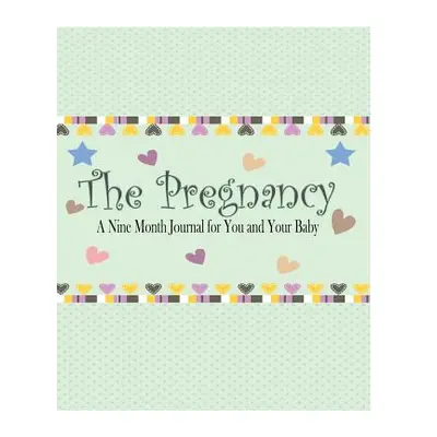 "The Pregnancy: A Nine Month Journal for You and Your Baby" - "" ("James Peter")(Paperback)