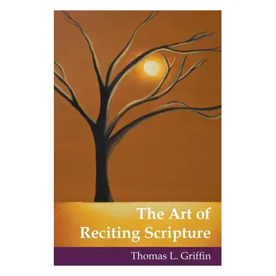 "The Art of Reciting Scripture" - "" ("Griffin Thomas L.")(Paperback)