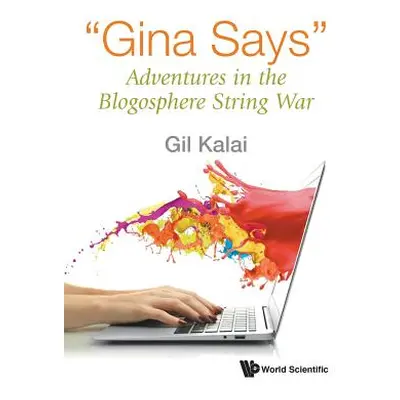 "Gina Says: Adventures in the Blogosphere String War" - "" ("Kalai Gil")(Paperback)