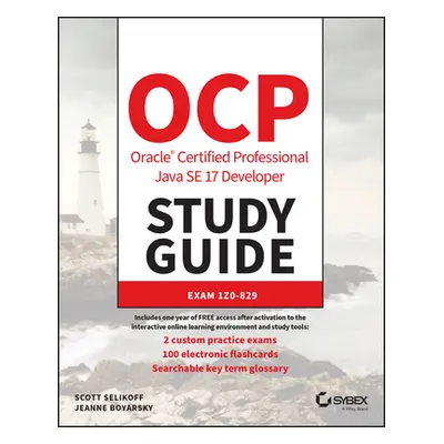 "Ocp Oracle Certified Professional Java Se 17 Developer Study Guide: Exam 1z0-829" - "" ("Seliko