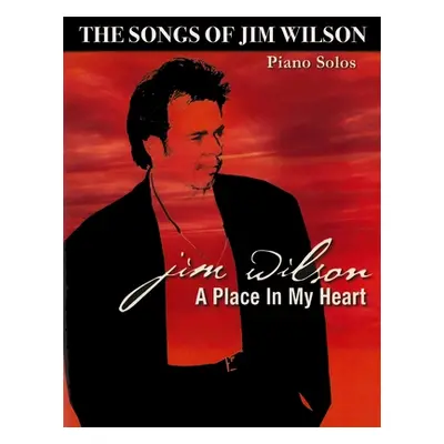 "Jim Wilson Piano Songbook Three: A Place in My Heart" - "" ("Wilson Jim")(Paperback)