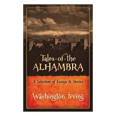 "Tales of the Alhambra: A Selection of Essays and Stories" - "" ("Irving Washington")(Paperback)