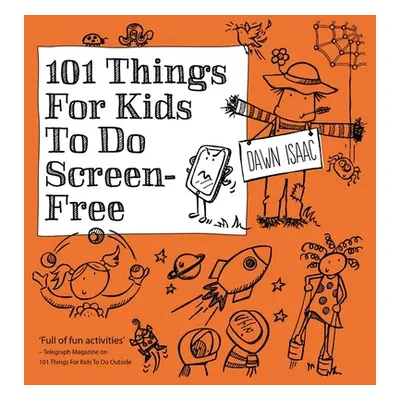 "101 Things for Kids to Do: Screen-Free" - "" ("Isaac Dawn")(Paperback)