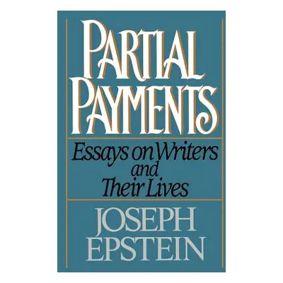 "Partial Payments: Essays on Writers and Their Lives" - "" ("Epstein Joseph")(Paperback)