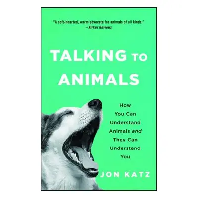 "Talking to Animals: How You Can Understand Animals and They Can Understand You" - "" ("Katz Jon