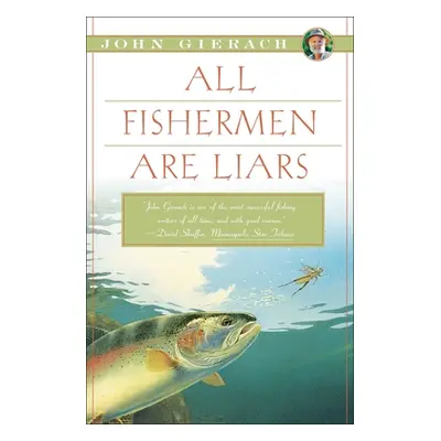 "All Fishermen Are Liars" - "" ("Gierach John")(Paperback)