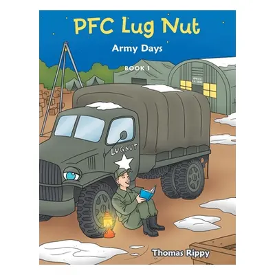 "Pfc Lug Nut: Army Days" - "" ("Rippy Thomas")(Paperback)