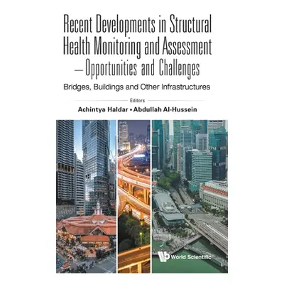 "Recent Developments in Structural Health Monitoring and Assessment - Opportunities and Challeng