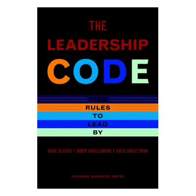 "The Leadership Code: Five Rules to Lead by" - "" ("Ulrich Dave")(Pevná vazba)