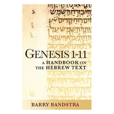 "Genesis 1-11: A Handbook on the Hebrew Text" - "" ("Bandstra Barry")(Paperback)