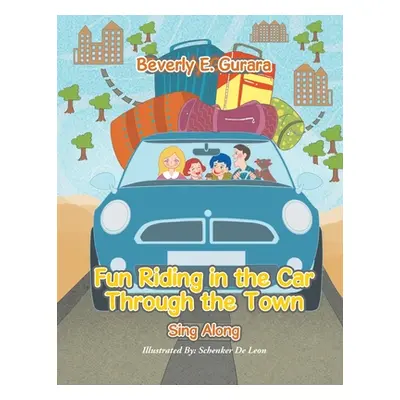 "Fun Riding in the Car Through the Town: Sing Along" - "" ("Gurara Beverly E.")(Paperback)