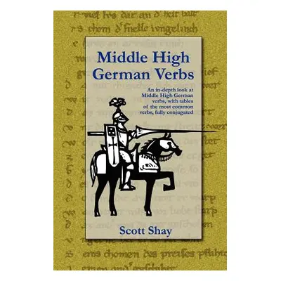 "Middle High German Verbs" - "" ("Shay Scott")(Paperback)