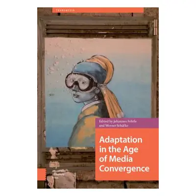 "Adaptation in the Age of Media Convergence" - "" ("Fehrle Johannes")(Pevná vazba)