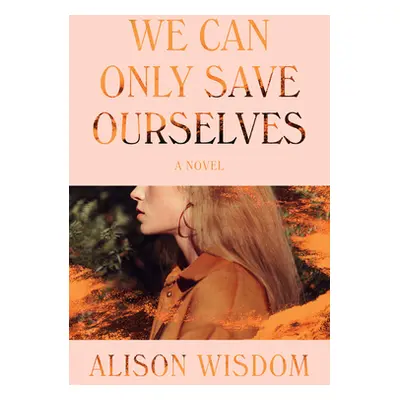 "We Can Only Save Ourselves" - "" ("Wisdom Alison")(Pevná vazba)