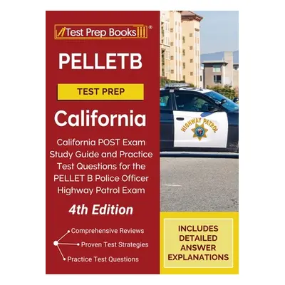 "PELLETB Test Prep California: California POST Exam Study Guide and Practice Test Questions for 