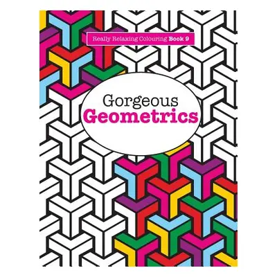 "Really RELAXING Colouring Book 9: Gorgeous Geometrics" - "" ("James Elizabeth")(Paperback)