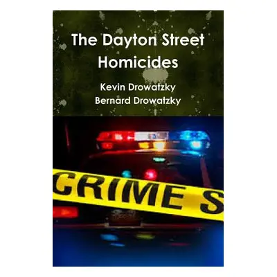 "The Dayton Street Homicides" - "" ("Drowatzky Kevin")(Paperback)