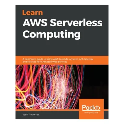 "Learn AWS Serverless Computing" - "" ("Patterson Scott")(Paperback)