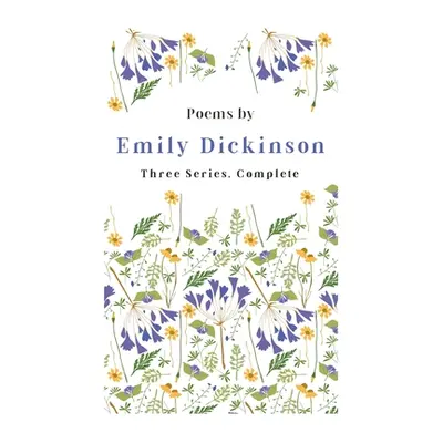 "Poems by Emily Dickinson - Three Series, Complete;With an Introductory Excerpt by Martha Dickin