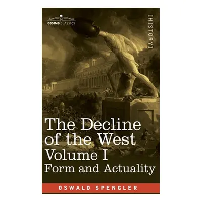 "Decline of the West, Volume I: Form and Actuality" - "" ("Spengler Oswald")(Pevná vazba)