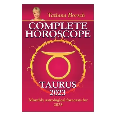 "Complete Horoscope Taurus 2023" - "" ("Borsch Tatiana")(Paperback)