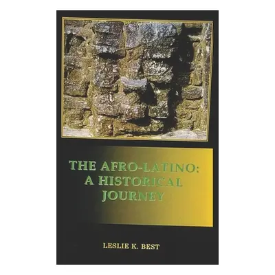 "The Afro-Latino: A Historical Journey" - "" ("Best Leslie")(Paperback)