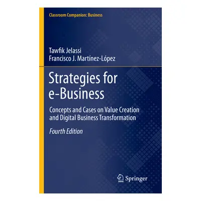 "Strategies for E-Business: Concepts and Cases on Value Creation and Digital Business Transforma