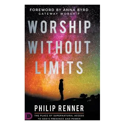 "Worship Without Limits: The Place of Supernatural Access to God's Presence and Power" - "" ("Re