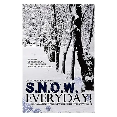 "S.N.O.W. Everyday!" - "" ("Coker-Bell Patricia E.")(Paperback)