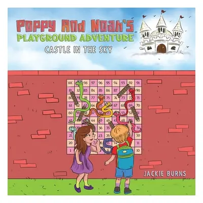 "Poppy And Noah's Playground Adventures - Castle In The Sky" - "" ("Burns Jackie")(Paperback)