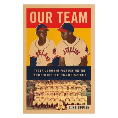 "Our Team: The Epic Story of Four Men and the World Series That Changed Baseball" - "" ("Epplin 