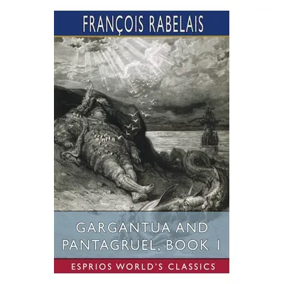 "Gargantua and Pantagruel, Book 1 (Esprios Classics)" - "" ("Rabelais Franois")(Paperback)