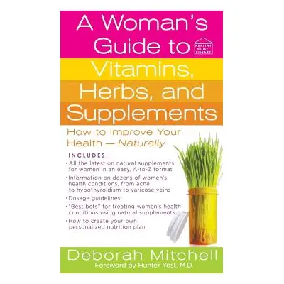 "A Woman's Guide to Vitamins, Herbs, and Supplements" - "" ("Mitchell Deborah")(Paperback)