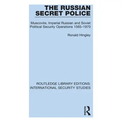 "The Russian Secret Police: Muscovite, Imperial Russian and Soviet Political Security Operations