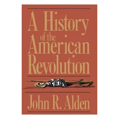 "A History of the American Revolution" - "" ("Alden John R.")(Paperback)