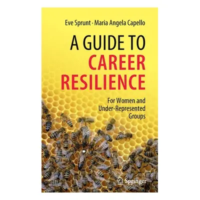 "A Guide to Career Resilience: For Women and Under-Represented Groups" - "" ("Sprunt Eve")(Pevná