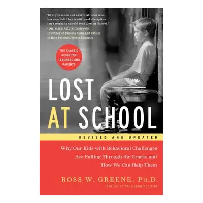 "Lost at School: Why Our Kids with Behavioral Challenges Are Falling Through the Cracks and How 